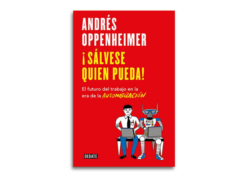 ¡Sálvese quien pueda!: El futuro del trabajo en la era de la automatización.